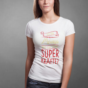 T-Shirt: Ich bin Mama - was sind deine Superkräfte?