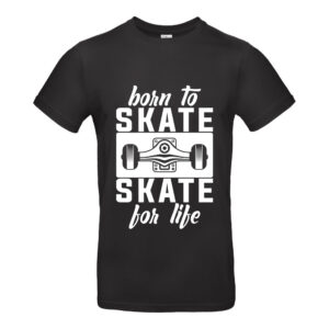 Born to Skate - Skate for life
