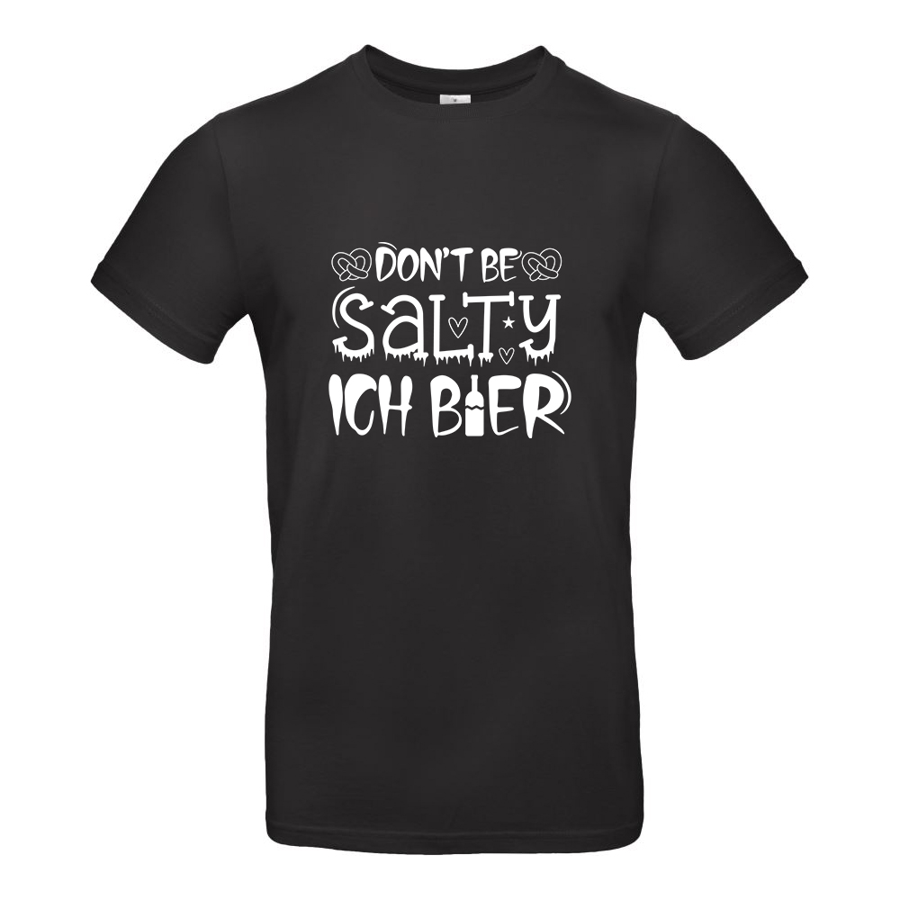 Dont be Salty - Ich bier #007