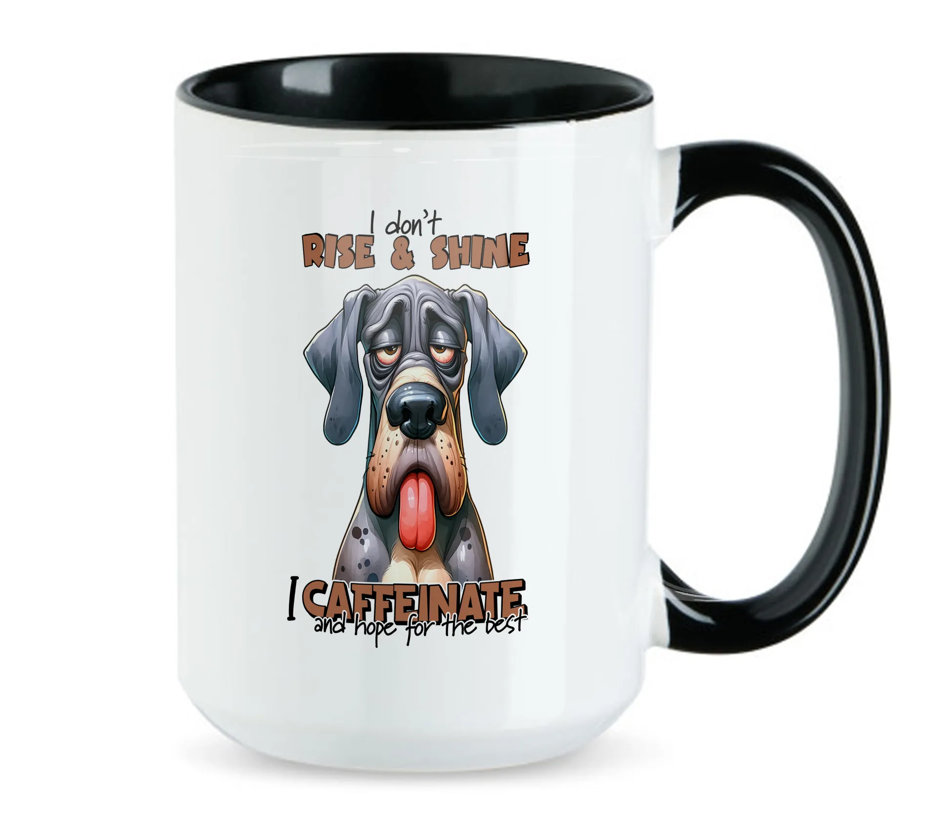 I dont Rise & Shine - I Caffeinate and hope for the best - 15oz