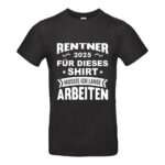 Rentner 2025 - Für dieses Shirt musste ich lange arbeiten
